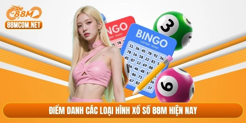 Điểm danh các loại hình xổ số 88M hiện nay