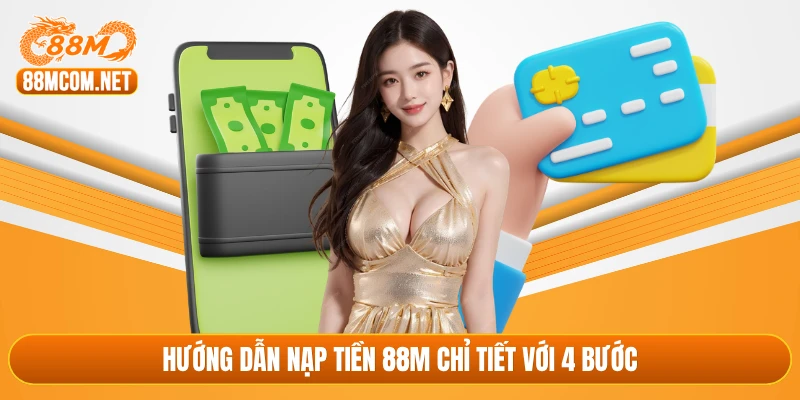 Hướng dẫn nạp tiền 88M chỉ tiết với 4 bước